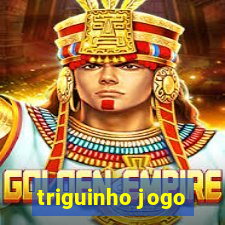 triguinho jogo